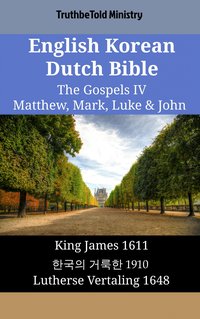 English Korean Dutch Bible - The Gospels IV - Matthew, Mark, Luke & John - TruthBeTold Ministry - ebook