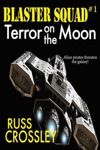 Blaster Squad #1 Terror on the Moon - Russ Crossley - ebook