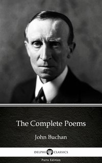 The Complete Poems by John Buchan - Delphi Classics (Illustrated) - John Buchan - ebook