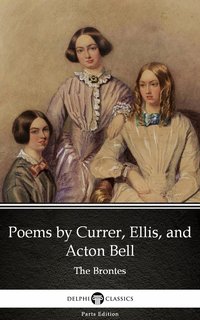 Poems by Currer, Ellis, and Acton Bell by The Bronte Sisters (Illustrated) - Anne Brontë - ebook