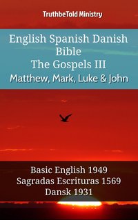 English Spanish Danish Bible - The Gospels III - Matthew, Mark, Luke & John - TruthBeTold Ministry - ebook