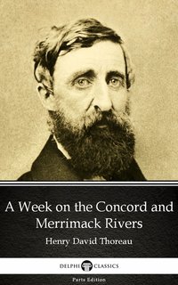 A Week on the Concord and Merrimack Rivers by Henry David Thoreau - Delphi Classics (Illustrated) - Henry David Thoreau - ebook