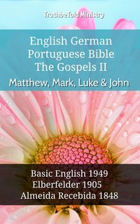 English German Portuguese Bible - The Gospels II - Matthew, Mark, Luke & John - TruthBeTold Ministry - ebook