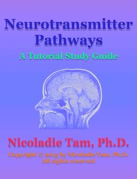 Neurotransmitter Pathways: A Tutorial Study Guide - Nicoladie Tam - ebook
