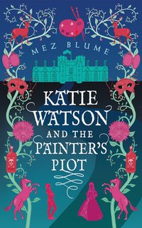Katie Watson and the Painter’s Plot - Mez Blume - ebook
