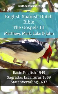English Spanish Dutch Bible - The Gospels III - Matthew, Mark, Luke & John - TruthBeTold Ministry - ebook