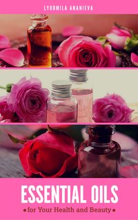Essential Oils For Your Health And Beauty - Lyudmila Ananieva - ebook