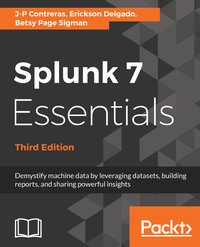 Splunk 7 Essentials, Third Edition - J-P Contreras - ebook