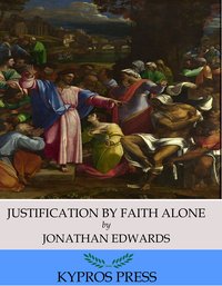 Justification by Faith Alone - Jonathan Edwards - ebook