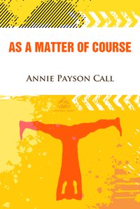As a Matter of Course - Annie Payson Call - ebook
