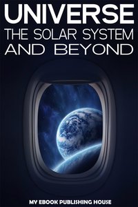 Universe: The Solar System and Beyond - My Ebook Publishing House - ebook
