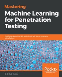 Mastering Machine Learning for Penetration Testing - Chiheb Chebbi - ebook