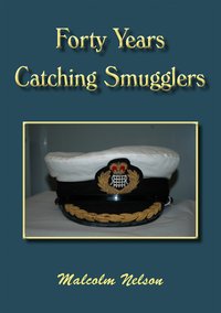 Forty Years Catching Smugglers - Malcolm G Nelson - ebook