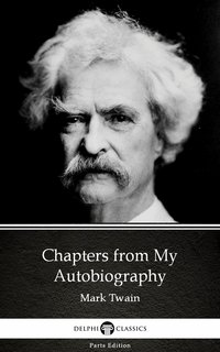 Chapters from My Autobiography by Mark Twain (Illustrated) - Mark Twain - ebook