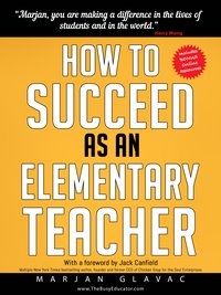 How to Succeed as an Elementary Teacher - Marjan Glavac - ebook
