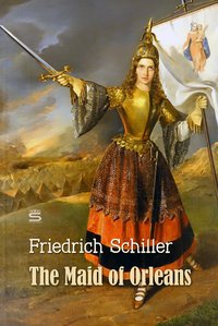 The Maid of Orleans: A Tragedy - Friedrich Schiller - ebook