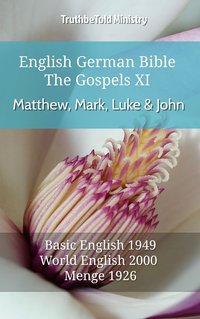 English German Bible - The Gospels - Matthew, Mark, Luke and John XI - TruthBeTold Ministry - ebook