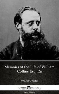 Memoirs of the Life of William Collins Esq, Ra by Wilkie Collins - Delphi Classics (Illustrated) - Wilkie Collins - ebook