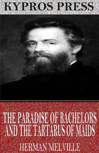 The Paradise of Bachelors and the Tartarus of Maids - Herman Melville - ebook