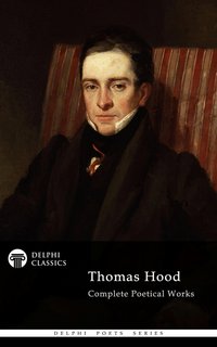 Delphi Complete Poetical Works of Thomas Hood (Illustrated) - Thomas Hood - ebook