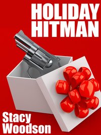 Holiday Hitman - Stacy Woodson - ebook