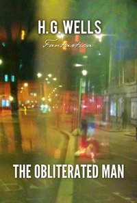 The Obliterated Man - H. G. Wells - ebook