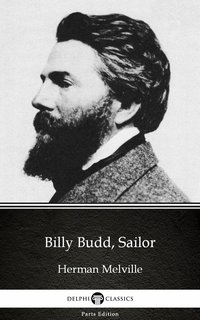 Billy Budd, Sailor by Herman Melville - Delphi Classics (Illustrated) - Herman Melville - ebook