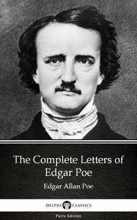 The Complete Letters of Edgar Poe by Edgar Allan Poe - Delphi Classics (Illustrated) - Edgar Allan Poe - ebook