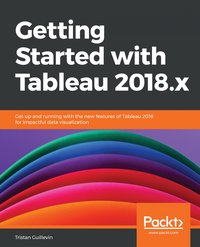 Getting Started with Tableau 2018.x - Tristan Guillevin - ebook