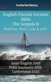 English Finnish German Bible - The Gospels II - Matthew, Mark, Luke & John - TruthBeTold Ministry - ebook