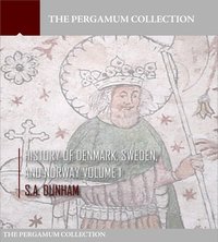 History of Denmark, Sweden, and Norway Volume 1 - S.A. Dunham - ebook