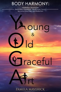 Yoga: Young & Old Graceful Art - Pamela Maverick - ebook
