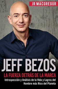 Jeff Bezos: La Fuerza Detrás de la Marca - JR MacGregor - ebook