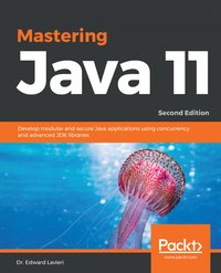 Mastering Java 11 - Dr. Edward Lavieri - ebook