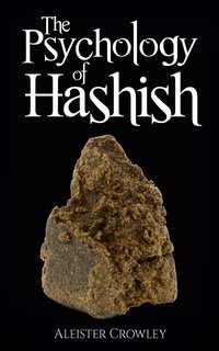 The Psychology of Hashish - Aleister Crowley - ebook