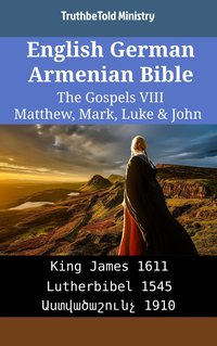English German Armenian Bible - The Gospels VIII - Matthew, Mark, Luke & John - TruthBeTold Ministry - ebook