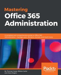 Mastering Office 365 Administration - Thomas Carpe - ebook
