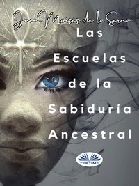 Las Escuelas De La Sabiduría Ancestral - Juan Moisés De La Serna - ebook