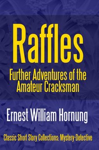 Raffles: Further Adventures of the Amateur Cracksman - E. W. (Ernest William) Hornung - ebook