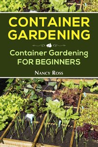Container Gardening - Nancy Ross - ebook