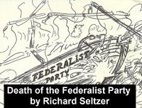 The Death of the Federalist Party - Richard Seltzer - ebook
