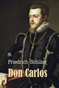 Don Carlos: A Play - Friedrich Schiller - ebook
