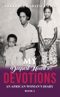 My Deepest Heart’s Devotions 2 - Gertrude Kabatalemwa - ebook