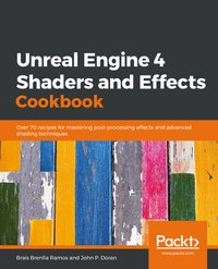 Unreal Engine 4 Shaders and Effects Cookbook - Brais Brenlla Ramos - ebook