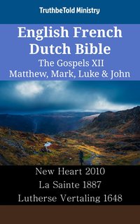 English French Dutch Bible - The Gospels XII - Matthew, Mark, Luke & John - TruthBeTold Ministry - ebook