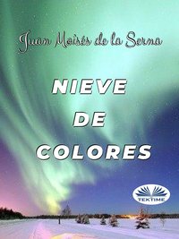 Nieve De Colores - Juan Moisés De La Serna - ebook