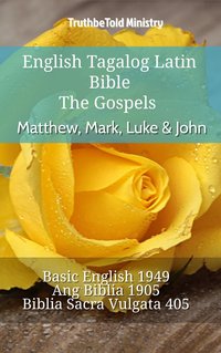 English Tagalog Latin Bible - The Gospels - Matthew, Mark, Luke & John - TruthBeTold Ministry - ebook