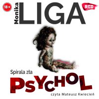 Psychol. Spirala zła - Monika Liga - audiobook