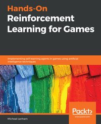 Hands-On Reinforcement Learning for Games - Micheal Lanham - ebook
