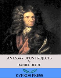 An Essay Upon Projects - Daniel Defoe - ebook